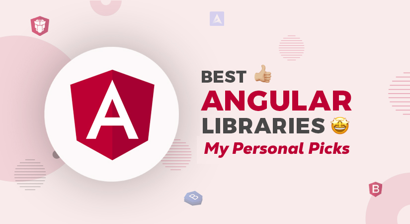 Angular Libraries You Can't Afford to Miss: My Personal Picks